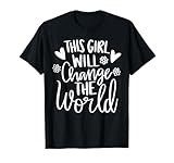 Dieses Mädchen verändert die Welt T-Shirt
