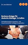 Business-Knigge für deutsche Manager in Indien: Verhaltensweisen verstehen und Zusammenarbeit erfolgreich gestalten