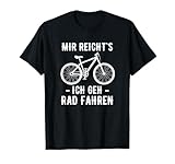 Mir Reicht's Ich Geh Rad fahren Mountainbike Fahrrad Spruch T-Shirt