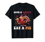 Rette einen Truthahn, iss einen Kuchen, Lustiges Thanksgiving-Kostüm für Damen und Herren T-Shirt