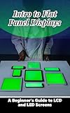 Intro to Flat Panel Displays: A Beginner’s Guide to LCD and LED Screens (English Edition)