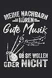 Meine Nachbarn hören gute Musik ob sie wollen oder nicht: Dudelsack Notizbuch - Toller linierter Notizblock für Dudelsackspieler und Schottland Fans - ... zu machen | Ca. Din A5 | Geschenk für Musiker