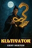 Kultivator: Ein LitRPG-Cultivation-Fantasy-Action (Buch 1)