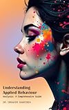 UNDERSTANDING APPLIED BEHAVIOUR ANALYSIS: A COMPREHENSIVE GUIDE (English Edition)