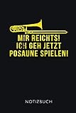 MIR REICHTS! ICH GEH JETZT POSAUNE SPIELEN NOTIZBUCH: Schönes Geschenk für Posaunenspieler I Notizbuch, 110 linierte Seiten I Format 6x9 Zoll, DIN A5 I Soft Cover matt I