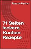 71 Seiten leckere Kuchen Rezepte