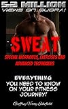 SWEAT: Special Workouts, Exercises and Advanced Techniques: Everything you'll need to know on your fitness journey (English Edition)