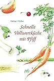 Schnelle Vollwertküche mit Pfiff