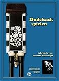 Dudelsack spielen: Lehrbuch für Dudelsäcke mit halbgeschlossener französischer Griffweise