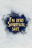 I'm into spiritual shit: Blank Wide lined journal Notebook, 120 Pages, 6 x 9 inches -A Journal for Practicing the Mindful Art of Not Giving a Sh*t Funny,Motivational,