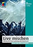Live mischen: Mixing für einen gelungenen Livesound. Praxis | Soft Skills | Teamwork (mitp Audio)