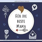 Adventskalender - 24 Gründe, warum du die beste Mama bist - Buch zum Ausfüllen, Eintragen und Verschenken: Persönliches Geschenk voller Glück, Herz und Liebe zu Weihnachten für Mama von Kindern