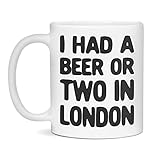 Ich Habe In London Ein Oder Zwei Bier Getrunken. Keramikbecher Modernes Teetasse Lustige Kaffeetasse Für Espresso Kaffee Büro Zuhause 330Ml