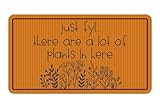 Fußmatte mit lustiger Aufschrift 'Just Fyl There are A Lot of Plants in Here', Outdoor-Fußmatte, Teppich für Zuhause, Eingang, Außenbereich, Eingang, Hof, Boden, Terrasse, 45,7 x 76,2 cm
