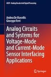 Analog Circuits and Systems for Voltage-Mode and Current-Mode Sensor Interfacing Applications (Analog Circuits and Signal Processing) (English Edition)