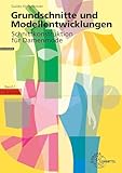 Grundschnitte und Modellentwicklungen - Schnittkonstruktion für Damenmode: Band 1