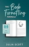 The Book Formatting Formula - The Basics: Learn the Fundamentals of Professional Interior Book Design (English Edition)