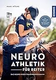 Neuroathletik für Reiter: Das Neuro-Rider-Trainingsprogramm