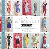 Näh dir dein Kleid: Einfach mit dem Kleiderbaukasten. Größe S-XXL