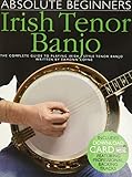 Absolute Beginners: Irish Tenor Banjo (Book & Download Card): Noten, Songbook, E-Bundle, Download (Audio) für Banjo: The Complete Guide to Playing Irish Style Tenor Banjo