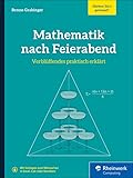 Mathematik nach Feierabend: Verblüffendes praktisch erklärt