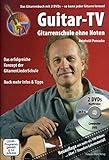 Guitar-TV: Gitarrenschule ohne Noten: Das Gitarrenbuch mit 2 DVDs – So kann jeder Gitarre lernen!