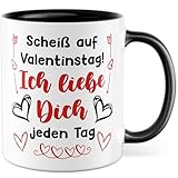 Tasse Valentinstag mit Spruch Geschenk Scheiß auf Valentinstag! Ich liebe Dich jeden Tag Kaffeetasse Liebe Ehe Paar Beziehung Geschenkidee für Freundin Ehefrau Ehemann Partner Jahrestag