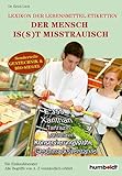 Der Mensch is(s)t misstrauisch: Lexikon der Lebensmitteletiketten. Sonderteil: Bio-Siegel & GEN-Techn ologie