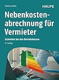 Nebenkostenabrechnung für Vermieter: Sicherheit bei den Betriebskosten (Haufe Fachbuch)
