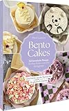 Bento Cakes: 50 himmlische Rezepte für Mini-Torten und süße Kleinigkeiten. Geschenke aus der Backstube, die glücklich machen.