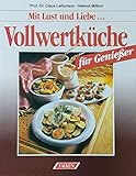 Vollwertküche für Genießer. Mit Lust und Liebe.