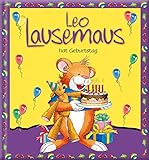 Leo Lausemaus hat Geburtstag: Kinderbuch zum Vorlesen – eine Kindergeschichte für Kinder ab 3 Jahren