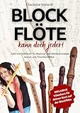 Blockflöte - kann doch jeder!: Lehr und Spielbuch für Beginner und Wiedereinsteiger - Sopran und Tenorblockflöte