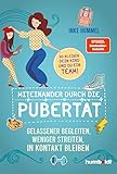Miteinander durch die Pubertät: Gelassener begleiten, weniger streiten, in Kontakt bleiben. So bleiben dein Kind und du ein Team! Spiegel-Bestsellerautorin