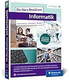 Fit fürs Studium – Informatik: Gut vorbereitet an die Hochschule. Ideal zum Selbststudium oder ergänzend zur Vorlesung