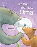 Ich hab dich lieb, Oma | Für Kinder ab 2 Jahren: Vorlesebuch über die Liebe zwischen Großmutter und Enkelkind. Das perfekte Geschenk