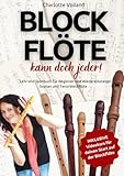 Blockflöte - kann doch jeder!: Lehr und Spielbuch für Beginner und Wiedereinsteiger - Sopran und Tenorblockflöte