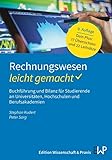 Rechnungswesen – leicht gemacht: Buchführung und Bilanz für Studierende an Universitäten, Hochschulen und Berufsakademien (BLAUE SERIE – leicht gemacht)
