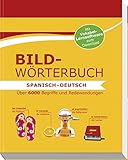 Bildwörterbuch Spanisch-Deutsch: Über 6000 Begriffe und Redewendungen - Mit Vokabel-Lernsoftware zum Download