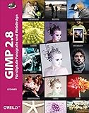 GIMP 2.8: Für digitale Fotografie und Webdesign: Für digitale Fotografie und Webdesign. Mit Downloads