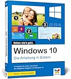 Windows 10: Die Anleitung in Bildern. Aktuell inklusive aller Updates (Ausgabe 2021). Komplett in Farbe! Ideal für alle Einsteiger