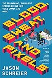 Blood, Sweat, and Pixels: The Triumphant, Turbulent Stories Behind How Video Games Are Made (English Edition)
