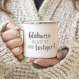 Emaille Becher Tasse - Glühwein ist wie Tee, nur lustiger - Weihnachtsmarkt Weihnachtszeit Winterzeit Winter Glühweintasse heißer Punch Teetasse Teebecher