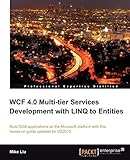 WCF 4.0 Multi-tier Services Development with LINQ to Entities (English Edition)
