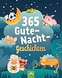365 Gute-Nacht-Geschichten. Vorlesebuch für Kinder ab 3 Jahren: Kurze Geschichten, Gedichte und Lieder für jeden Tag – ein ganzes Jahr vorlesen, zuhören und erzählen