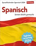 Spanisch Sprachkalender 2024. Tageskalender zum Abreißen mit kurzen Spanischlektionen. Tischkalender für jeden Tag - Spanisch lernen in 10 min. ... lernen leicht gemacht - Tagesabreißkalender