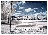 Surreale Landschaften. INFRARROT - Wenn grün zu weiß wird (Wandkalender 2023 DIN A4 quer), Calvendo Monatskalender