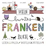 Mein buntes Franken-Buch - Lesen - Malen - Basteln - Rätseln. Kinderfreizeitführer