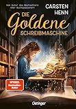 Die Goldene Schreibmaschine: Abenteuerroman für Kinder ab 10 Jahren über die Kraft der Literatur und Magie der Worte - erstes Kinderbuch des Bestseller-Autors Carsten Henn