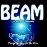 3d Sound Beam Guided Meditation Ignite and Expand Your Vibration Deep Relaxation Version